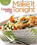 Canadian Living Make It Tonight Delicious No Fuss Dinner Solutions for Every Cook Updated Edition