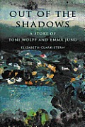 Out of the Shadows A Story of Toni Wolff & Emma Jung