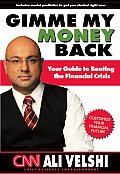 Gimme My Money Back Your Guide to Beating the Financial Crisis