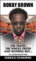 Bobby Brown The Truth The Whole Truth & Nothing More