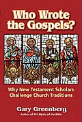 Who Wrote the Gospels? Why New Testament Scholars Challenge Church Traditions
