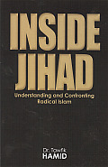 Inside Jihad: Understanding and Confrontng Radical Islam