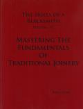 Skills of A Blacksmith Volume 3 Mastering the Fundamentals of Traditional Joinery