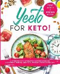 Yeeto For Keto: A Ketogenic Diet & Intermittent Fasting Experience: Lose Weight, Burn Fat and Live A Low-Carb Life Everyday