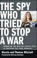 Spy Who Tried to Stop a War Katharine Gun & the Secret Plot to Sanction the Iraq Invasion