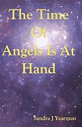 The Time Of Angels Is At Hand