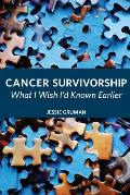 Cancer Survivorship: What I Wish I'd Known Earlier