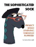 The Sophisticated Sock: Project Based Learning Through Puppetry