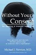 Without Your Consent: The Hijacking of American Health Care