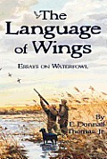 The Language of Wings: Essays on Waterfowl
