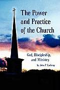 The Power and Practice of the Church: God, Discipleship, and Ministry