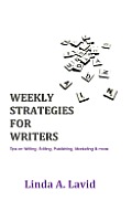 Weekly Strategies for Writers: Tips on Writing, Editing, Publishing, Marketing & more