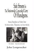 Safe Streets In The Nationwide Concealed Carry Of Handguns - Meeting Dependency And Violent Crime With American Spirit, Independence And Citizen Autho