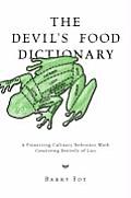 Devils Food Dictionary A Pioneering Culinary Reference Work Consisting Entirely of Lies
