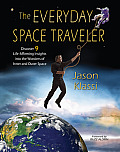 Everyday Space Traveler Discover 9 Life Affirming Insights Into the Wonders of Inner & Outer Space