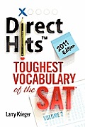 Direct Hits Toughest Vocabulary of the SAT Volume 2 2011 Edition