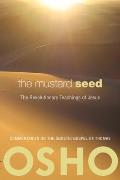 Mustard Seed The Revolutionary Teachings of Jesus
