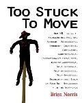 Too Stuck to Move: How NOT to be a Vainglorious, Haughty, Arrogant, Patronizing, Immodest, Conceited, Egocentric, Condescending, Generati