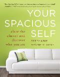 Your Spacious Self Clear the Clutter & Discover Who You Are