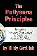 The Pollyanna Principles: Reinventing Nonprofit Organizations to Create the Future of Our World