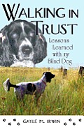 Walking in Trust: Lessons Learned with My Blind Dog