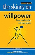 Skinny On Willpower How To Develop Self