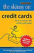 Skinny On Credit Cards How To Master The Credit Card Crisis