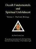 Occult Fundamentals & Spiritual Unfoldment Volume 1 The Early Writings