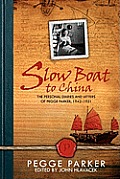 Slow Boat to China: The Personal Diaries and Letters of Pegge Parker, 1942-1951