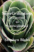 Supercivilizations: Civilizations as Superorganisms