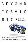 Beyond Cosmic Dice Moral Life in a Random World