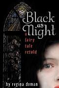 Black as Night A Fairy Tale Retold