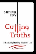 Cutting Truths: Fifty Enlightening Slices of Life