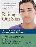 Raising Our Sons The Ultimate Parenting Guide for Healthy Boys & Strong Families