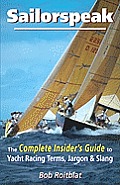 Sailorspeak: The Complete Insider's Guide to Yacht Racing Terms, Jargon & Slang