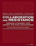 Collaboration & Resistance French Literary Life Under the Nazi Occupation