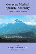 Complete Medical Spanish Dictionary Volume 2: Spanish to English