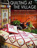 Quilting at the Village Your Inspiration Destination