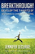 Breakthrough! Develop the 7 Habits of Victorious Christian Living