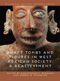 Shaft Tombs and Figures in West Mexican Society: A Reassessment