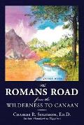 The Romans Road: From the Wilderness to Canaan