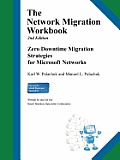 The Network Migration Workbook: Zero Downtime Migration Strategies for Windows Networks 2nd Edition