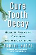 Cure Tooth Decay Heal & Prevent Cavities with Nutrition