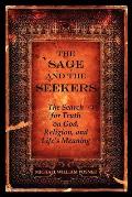 The Sage and the Seekers: The Search for Truth on God, Religion, and Life's Meaning