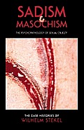 Sadism and Masochism: The Psychopathology of Sexual Cruelty (Solar Books - Solar Asylum)