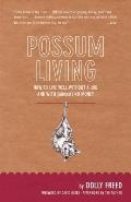 Possum Living How to Live Well Without A Job & With Almost No Money