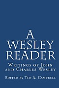 A Wesley Reader: Writings Of John And Charles Wesley
