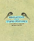 Revelations & the Stupid Creatures