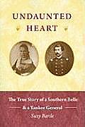 Undaunted Heart: The True Story of a Southern Belle & a Yankee General