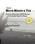 Movie Maker & You: Turn Your Photos into a DVD Slideshow - It's Easier Than You Think!